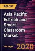 Asia Pacific EdTech and Smart Classroom Market Forecast to 2027 - COVID-19 Impact and Regional Analysis by Component, Deployment Type, and End-User- Product Image