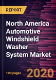 North America Automotive Windshield Washer System Market Forecast to 2027 - COVID-19 Impact and Regional Analysis by Component and Vehicle Type- Product Image