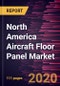 North America Aircraft Floor Panel Market Forecast to 2027 - COVID-19 Impact and Regional Analysis by Aircraft Type, Material Type, Sales Channel, and End User - Product Thumbnail Image