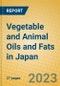 Vegetable and Animal Oils and Fats in Japan - Product Image