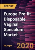 Europe Pre-lit Disposable Vaginal Speculum Market Forecast to 2027 - COVID-19 Impact and Regional Analysis by Application; End User and Country- Product Image