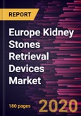 Europe Kidney Stones Retrieval Devices Market Forecast to 2027 - COVID-19 Impact and Regional Analysis by Type; Treatment; End User; and Country- Product Image