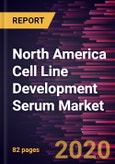 North America Cell Line Development Serum Market Forecast to 2027 - COVID-19 Impact and Regional Analysis by Type; By Application; and Country- Product Image