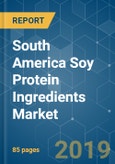 South America Soy Protein Ingredients Market - Growth, Trends, and Forecast (2019 - 2024)- Product Image