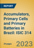 Accumulators, Primary Cells and Primary Batteries in Brazil: ISIC 314- Product Image