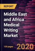 Middle East and Africa Medical Writing Market Forecast to 2027 - COVID-19 Impact and Regional Analysis by Type; Application; End User; and Country- Product Image