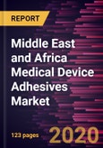 Middle East and Africa Medical Device Adhesives Market Forecast to 2027 - COVID-19 Impact and Regional Analysis by Resin Type; Device Type; and Country- Product Image