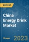 China Energy Drink Market - Growth, Trends, COVID-19 Impact, and Forecasts (2023 - 2028) - Product Image