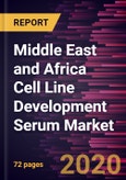 Middle East and Africa Cell Line Development Serum Market Forecast to 2027 - COVID-19 Impact and Regional Analysis by Type; By Application; and Country- Product Image