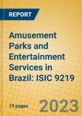 Amusement Parks and Entertainment Services in Brazil: ISIC 9219- Product Image