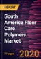 South America Floor Care Polymers Market Forecast to 2027 - COVID-19 Impact and Regional Analysis by Product Type, Function, and Application - Product Thumbnail Image