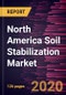 North America Soil Stabilization Market Forecast to 2027 - COVID-19 Impact and Regional Analysis by Method, Application and Additive - Product Thumbnail Image