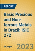 Basic Precious and Non-ferrous Metals in Brazil: ISIC 272- Product Image