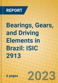 Bearings, Gears, and Driving Elements in Brazil: ISIC 2913- Product Image