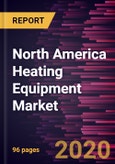 North America Heating Equipment Market Forecast to 2027 - COVID-19 Impact and Regional Analysis by Product and End-user- Product Image