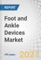 Foot and Ankle Devices Market by Product (Implants, Plates, Screw, Wires, Internal Fixators, Braces, Prosthesis (SACH, Single/Multi-Axial)), Application (Rheumatoid Arthritis, Osteoporosis, Hammertoe), End-User (Hospital, ASCs) - Global Forecasts to 2025 - Product Image