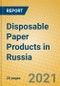 Disposable Paper Products in Russia - Product Thumbnail Image