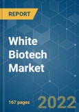 White Biotech Market - Growth, Trends, COVID-19 Impact, and Forecast (2022 - 2027)- Product Image