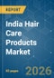 India Hair Care Products - Market Share Analysis, Industry Trends & Statistics, Growth Forecasts (2026-2031) - Product Thumbnail Image