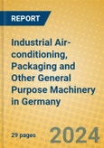 Industrial Air-conditioning, Packaging and Other General Purpose Machinery in Germany- Product Image