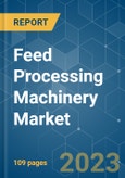 Feed Processing Machinery Market - Growth, Trends, and Forecasts (2023 - 2028)- Product Image