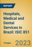 Hospitals, Medical and Dental Services in Brazil: ISIC 851- Product Image