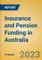 Insurance and Pension Funding in Australia - Product Image