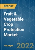 Fruit & Vegetable Crop Protection Market - Growth, Trends, COVID-19 Impact, and Forecasts (2022 - 2027)- Product Image