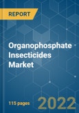 Organophosphate Insecticides Market - Growth, Trends, COVID-19 Impact, and Forecasts (2022 - 2027)- Product Image