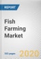 Fish Farming Market by Environment, and Fish Type: Global Opportunity Analysis and Industry Forecast, 2021-2027 - Product Thumbnail Image