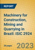 Machinery for Construction, Mining and Quarrying in Brazil: ISIC 2924- Product Image
