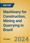 Machinery for Construction, Mining and Quarrying in Brazil - Product Thumbnail Image