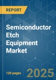 Semiconductor Etch Equipment Market - Growth, Trends, COVID-19 Impact, and Forecasts (2022 - 2027)- Product Image