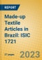 Made-up Textile Articles in Brazil: ISIC 1721 - Product Image