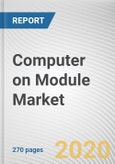 Computer on Module Market By Processor, Form Factor and Industry Vertical: Global Opportunity Analysis and Industry Forecast, 2020-2027- Product Image