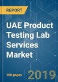 UAE Product Testing Lab Services Market - Growth, Trends, and Forecast (2019 - 2024)- Product Image