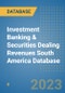 Investment Banking & Securities Dealing Revenues South America Database - Product Thumbnail Image