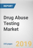 Drug Abuse Testing Market by Product & Services, Sample Type, and End User: Global Opportunity Analysis and Industry Forecast, 2018 - 2025- Product Image