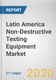 Latin America Non-Destructive Testing Equipment Market by Testing Method, Technique, and Industry Vertical: Opportunity Analysis and Industry Forecast, 2020-2027- Product Image