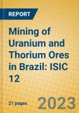 Mining of Uranium and Thorium Ores in Brazil: ISIC 12- Product Image