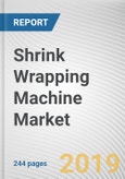 Shrink Wrapping Machine Market by Process, Product Type, and End User: Global Opportunity Analysis and Industry Forecast, 2018 - 2025- Product Image