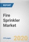 Fire Sprinkler Market by Type, Component, Technology, and Application: Global Opportunity Analysis and Industry Forecast, 2020-2027 - Product Thumbnail Image