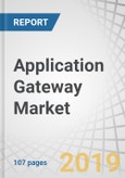 Application Gateway Market by Component (Solution and Services), Services (Consulting, Integration and Deployment), Organization Size (Large Enterprises and SMES), Vertical (BFSI and IT and Telecommunication), and Region - Global Forecast to 2024- Product Image