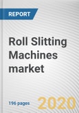 Roll Slitting Machines market by Type, Material, and Operation: Global Opportunity Analysis and Industry Forecast, 2020-2027- Product Image