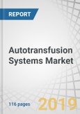 Autotransfusion Systems Market by Type (Autotransfusion Products & Accessories) and Application (Cardiac Surgeries, Orthopedic Surgeries, Organ Transplantation, Trauma Procedures, and Other Procedures) - Global Forecast to 2024- Product Image