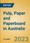 Pulp, Paper and Paperboard in Australia - Product Image