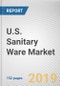 U.S. Sanitary Ware Market: Opportunity Analysis and Industry Forecast, 2018 - 2025 - Product Thumbnail Image