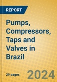 Pumps, Compressors, Taps and Valves in Brazil- Product Image