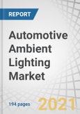 Automotive Ambient Lighting Market by Electric & Hybrid (BEV, HEV, PHEV), Application (Footwell, Door, Dashboard, Center Console), Passenger Car (C, D, E, and F), Aftermarket (Country and Application (Interior and Exterior)) - Global Forecast to 2025- Product Image