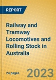 Railway and Tramway Locomotives and Rolling Stock in Australia- Product Image